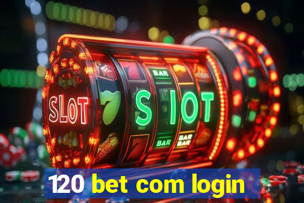 120 bet com login